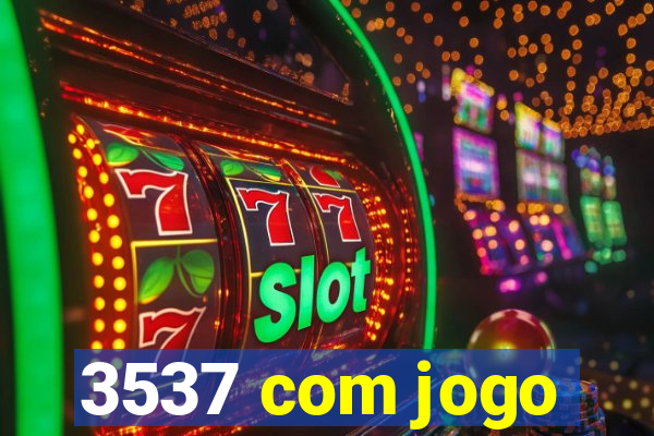 3537 com jogo